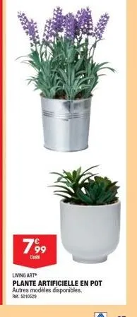 799  living art plante artificielle en pot autres modèles disponibles. fr. 5010529 