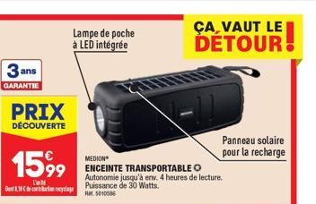 3 ans  GARANTIE  PRIX  DÉCOUVERTE  15,99⁹  L'  Dent 8,18C de carton recyclage  Lampe de poche à LED intégrée  ÇA, VAUT LE DETOUR!  MEDION  ENCEINTE TRANSPORTABLE O Autonomie jusqu'à env. 4 heures de l