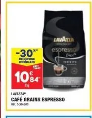 -30**  de remise dhilate  15%  10⁹4  lavazza  café grains espresso  rat 5004600  lavazza  espresso  bengle  pett 