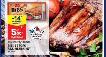 ribs  meti̇faine  -14*  de remise immediate  64,  599  580  boucherie st-clement  ribs de porc  à la mexicaine(a) ret 9078  hanes 