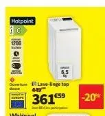 hotpoint  isioon  6.5  ouverture lave-linge top 449  douce  361€5⁹  be  -20%  