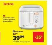 Tefal  Survalliez votre caisson grau grand hub  74™  39 €99  0.30€ dicti  -35€ 