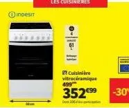 indesit  awa  cuisinière vitrocéramique 499  352€99  10 