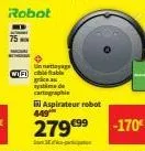 wifi  robot  un nettoyage be  gr système de cartographie  449***  279.⁹9  aspirateur robot  -170€ 