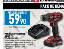 PERCEUSE VISSEUSE  59⁹0  Dont 0642 déco-part  PERCEUSE VISSEUSE SANS FIL  TC-CD 18/35 LI  Vitesse à vide 0-550 trimis Mandrin 10 mm a-serrant Couple 35 m Eclairage LED Capacité de perçage boislacier: 