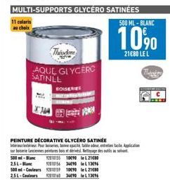 11 coloris au choix  MULTI-SUPPORTS GLYCÉRO SATINÉES  Theodore  AQUE GLYCERO SATINLE  BOISERIES  500 ML-BLANC  10%  21080 LE L 