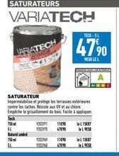 Teck  750  70  VARIATECH  17  11090  47090  SATURATEUR  Impermeabilise et protège les textes contre les taches Résiste aux UV et au chlore  Empêche le grisaillement de bois Facile à appliquer  17  TIC