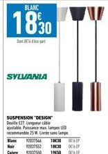 SYLVANIA  SUSPENSION "DESIGN" Douille E27 Longueur cible ajustable Puissance max lampes LED  DET EP  recommandée 25 W. Livrée sans lampe Blanc 92037546 18€30 Noir 201755 1830 Cuivre 12033550 19050 016