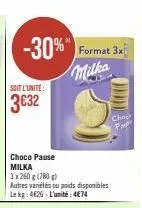 -30%"  soit l'unité  3€32  choco pause milka  3x 260 g (780g)  autres varetes ou poids disponibles  lekg: 4€26-l'unité:4€74  format 3x  milka  od  chae p 