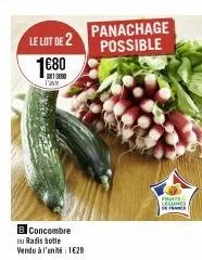 le lot de 2  1680  i'  b concombre ou rafis hotte vendu à l'unité 1€29  panachage possible  fruits secomes 