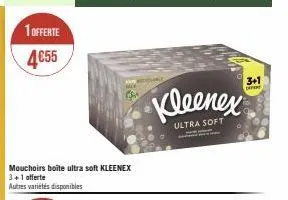 1 offerte  4€55  mouchoirs boite ultra soft kleenex 3+1 offerte autres variétés disponibles  kleenex  ultra soft  3+1  p 