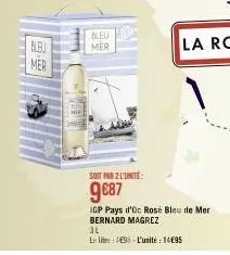 bleu  mer  bleu  mer  soit par 2 l'unite:  9€87  llite-l'unité: 14€95  igp pays d'oc rosé bleu de mer bernard magrez  3l 