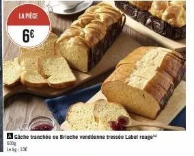 a gäche tranchée ou brioche vendéenne tressée label rouge  600g  le kg: 10€ 