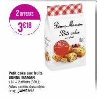 2 OFFERTS  3€18  Petit cake aux fruits BONNE MAMAN x10+2 offerts (360 g) Autres variétés disponibles  Lek  Bonne Maman Pelits cakes  -fus 