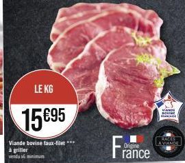 LE KG  15€95  Viande bovine faux-filet **** à griller vendu x minimum  France  Origine  VIANDE SOVINE s  RACES A VIANDE 