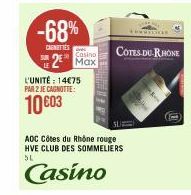 -68%  CENITIES  Casino  2 Max  L'UNITÉ: 14€75 PAR 2 JE CAGNOTTE:  10 €03  COTES-DU-RHONE  AOC Côtes du Rhône rouge HVE CLUB DES SOMMELIERS  SL  Casino 
