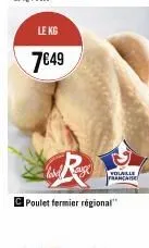 le kg  7€49  volaille franca  poulet fermier régional" 