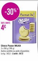 -30%  SOIT L'UNITE:  4€  Format 3x  Milka  Choco Pause MILKA  3 x 260 g (780g)  Autres variétés ou poids disponibles Le kg: 513-L'unité: 5€72  DOD  Chop  Prusz 