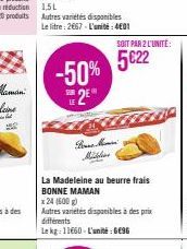 -50% 2⁰  1,5L  Autres variétés disponibles Le litre: 2667-L'unité: 401  Bone M Milline  La Madeleine au beurre frais BONNE MAMAN  x 24 (500 g)  Autres variétés disponibles à des prix différents  Le kg