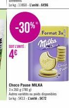 -30%  SOIT L'UNITE:  4€  Format 3x  Milka  Choco Pause MILKA  3 x 260 g (780g)  Autres variétés ou poids disponibles Le kg: 513-L'unité: 5€72  DOD  Chop  Prusz 