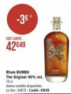 -3€*  SOIT LUNTE:  42€49  Rhum BUMBU The Original 40% vol. 70 cl  Autres varietes disponibles Le litre: 60€70-L'unité:45€49 