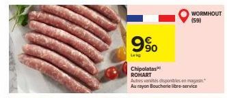 9%  Lekg  Chipolatas ROHART  Autres varetes disponibles en magasin  Au rayon Boucherie libre-service  WORMHOUT (59) 