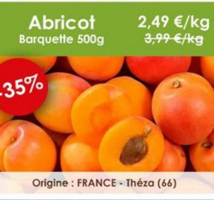 Abricot Barquette 500g  2,49 €/kg 3,99 €/kg 