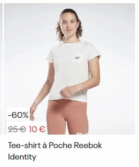 -60%  25 € 10 €  tee-shirt à poche reebok  identity 
