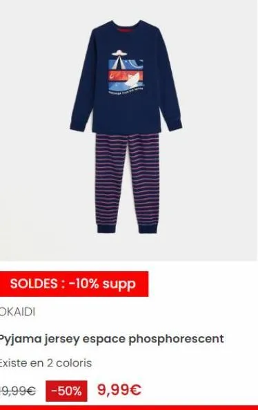 soldes : -10% supp  okaidi  pyjama jersey espace phosphorescent  existe en 2 coloris  19,99€ -50% 9,99€ 