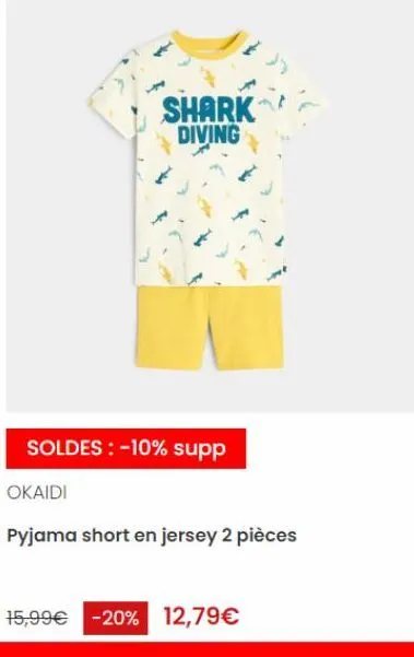 shark diving  soldes : -10% supp  okaidi  pyjama short en jersey 2 pièces  15,99€ -20% 12,79€ 