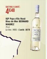 IGP Pays d'Oc Rosé Bleu de Mer BERNARD MAGREZ  75 cl  Le litre: 9605-L'unité: €79  m 