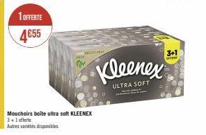 1 OFFERTE  4€55  160K  C  Mouchoirs boîte ultra soft KLEENEX  3+ 1 offerte  Autres variétés disponibles  BE  Kleenex  ULTRA SOFT  3+1  ate 