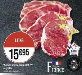 LE KG  15€95  Viande bovine faux-filet à griller  ved minimum  RACES LA VIANDE  VIANO HOVING FRANCAISE 
