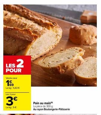 Profitez de l'Offre Spéciale : Pain au Maïs à 3€ le Kg - Seulement chez le Rayon Boulangerie-Pâtisserie!