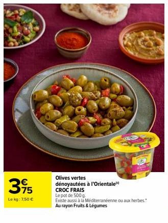 Gustez l'Orientale avec les Olives Vertes Dénoyautées Croc Frais à 7,50 € le kg!