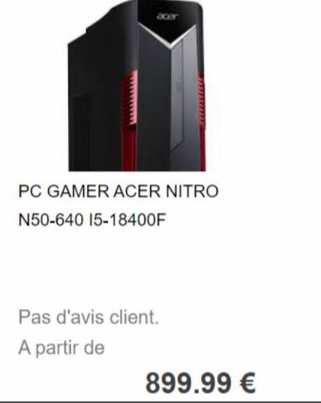 PC GAMER ACER NITRO  N50-640 15-18400F  Pas d'avis client.  A partir de  899.99 € 