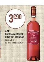 3€90  AOP  Bordeaux-Clairet CAVE DE QUINSAC Comerc  75 cl  ou en 3 litresa 13620  124  C 