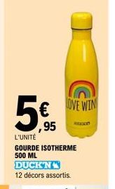 LOVE WIN  ,95  L'UNITÉ GOURDE ISOTHERME 500 ML DUCK'N' 12 décors assortis. 