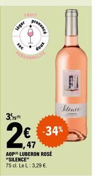 FRUIT  léger  sec  751  rononcé  doux  PERSONNALITE  Maste  Silence  € -34% ,47 AOP) LUBERON ROSÉ "SILENCE" 75 cl. Le L: 3,29 €. 