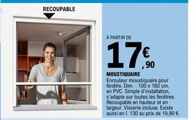 à partir de  17€  moustiquaire enrouleur moustiquaire pour fenêtre. dim.: 100 x 160 cm, en pvc. simple d'installation, s'adapte sur toutes les fenêtres. recoupable en hauteur et en largeur. visserie i