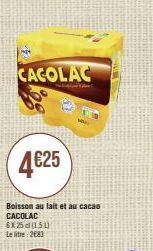 CACOLAC  4€25  Boisson au lait et au cacao  CACOLAC  6X250150 Le litre 283 