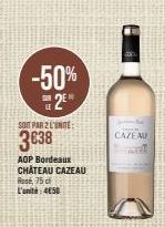 LE  -50%  2⁰  SOIT PAR 2 L'UNITÉ  3€38  AOP Bordeaux CHÂTEAU CAZEAU Rosé, 75 c  L'unité: 4650  CAZEM 