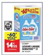 88  LANGES  -60*  SUR LE 2 FLACON  14%  55  4,4  sur le 2  -60% FLACON  - 88  d'avages - inspe  CHAT CHAT  LE CHAT  LESSIVE LIQUIDE SENSITIVE** O Ret. 5014370 