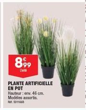 899  L'  PLANTE ARTIFICIELLE EN POT  Hauteur: env. 46 cm. Modèles assortis. Ret: 5011668 