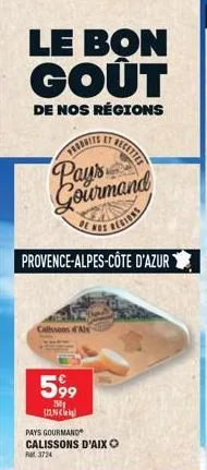 le bon goût  de nos régions  gourmand  de ros  provence-alpes-côte d'azur  005 a  599  150 [nc  recettes  pays gourmand calissons d'aix o rm 3724  
