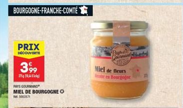 PRIX DÉCOUVERTE  399  27518.44  BOURGOGNE-FRANCHE-COMTÉ  PAYS GOURMAND  MIEL DE BOURGOGNE Ⓒ 5003571  faome  Miel de fleurs en Bourgogne 