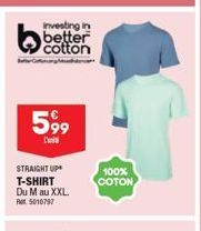 Investing in better cotton Suelter Gotingபனர்  5,99  STRAIGHT UP T-SHIRT Du M au XXL. Ret 5010797  100% COTON 