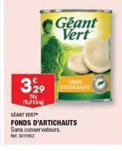 329  218 (15,47  geant vert  force balticante  geant vert  fonds d'artichauts sans conservateurs. rr5011062 