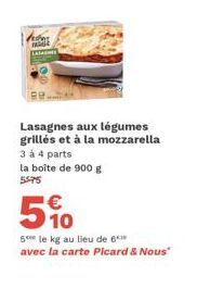 esper ME LATASHER  Lasagnes aux légumes grillés et à la mozzarella  3 à 4 parts la boîte de 900 g 5575  5%  5 le kg au lieu de 6  avec la carte Picard & Nous" 