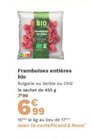 BIO  FRANS ENTIERES  Framboises entières  bio  Bulgarie ou Serbie ou Chili le sachet de 450 g 799  6.99  15 le kg au lieu de 17 avec la cartePicard & Nous" 